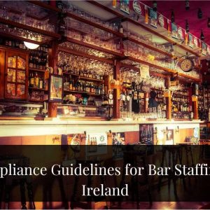 How to Implement Compliance Guidelines for Bar Staffing in Ireland